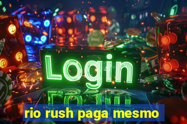 rio rush paga mesmo